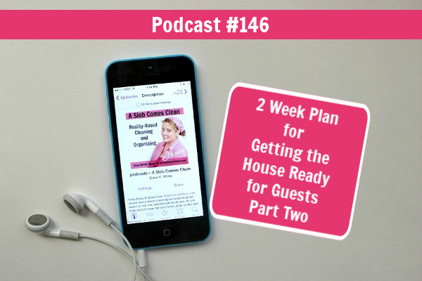 2 week plan for getting house ready for guests part 2 podcast 146 at aslobcomesclean.com