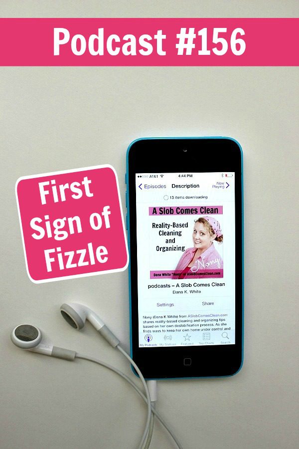 Podcast 156 First Sign of Fizzle at ASlobComesClean.com pin