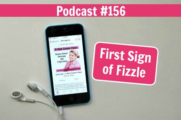 Podcast 156 First Sign of Fizzle at ASlobComesClean.com