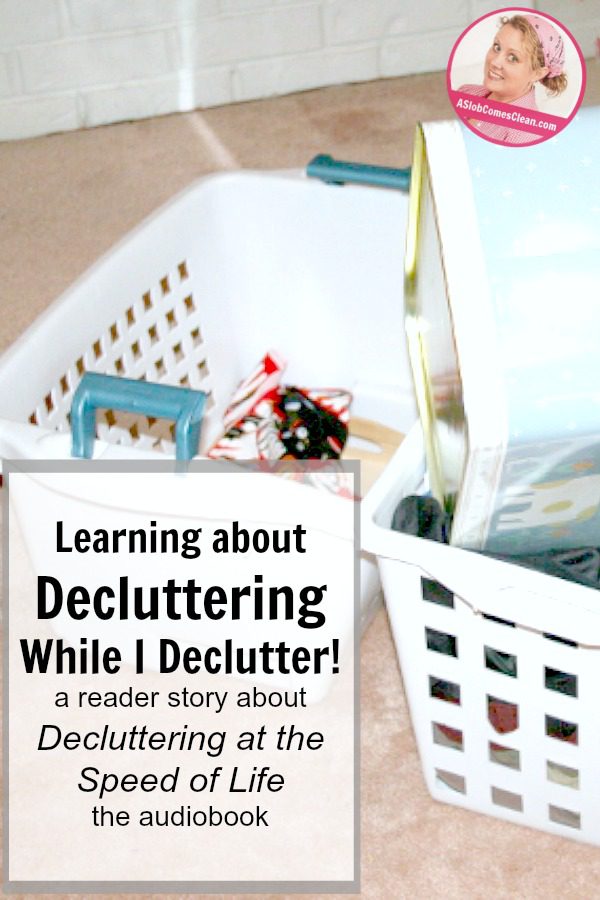 Learning about Decluttering While I Declutter a reader story about Decluttering at the Speed of Life audiobook