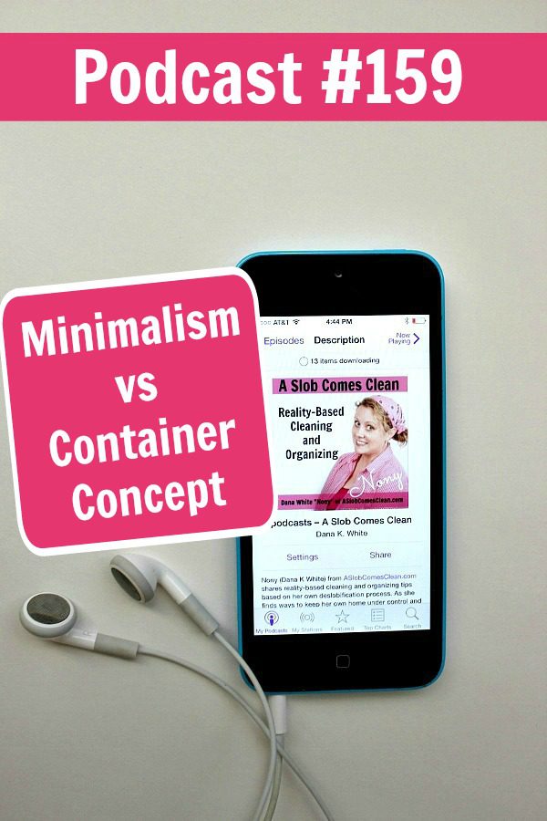 Podcast 159 Minimalism vs Container Concept pin at ASlobComesClean.com