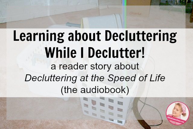 decluttering while i declutter listen to audio book at ASlobComesClean.com