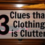 3 Clues That an Item of Clothing is Clutter