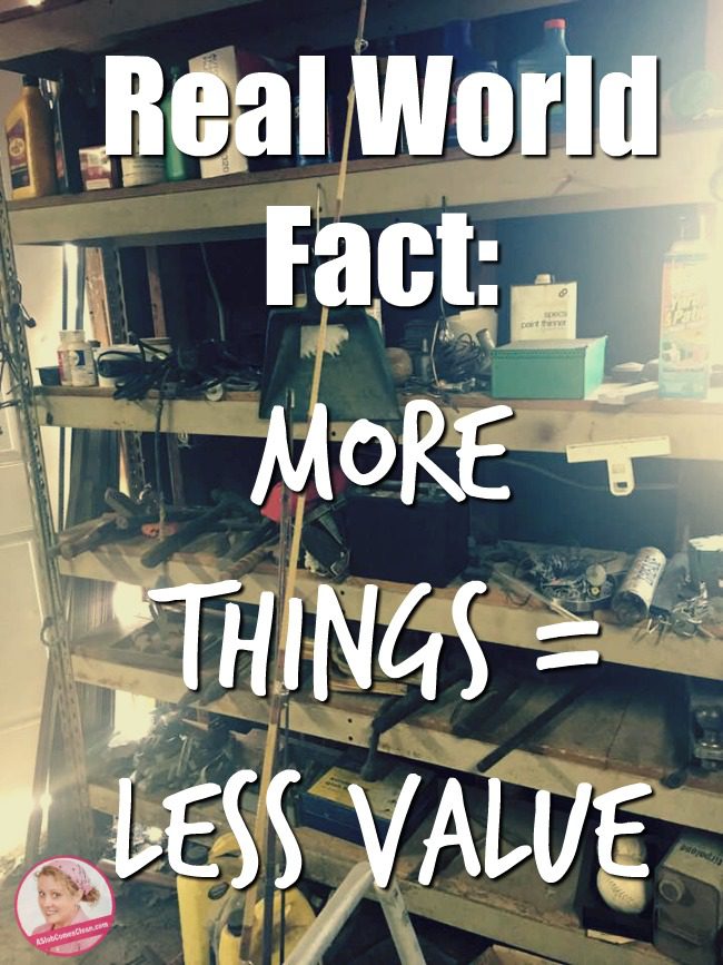 Real World Fact More Things Equals Less Value Decluttering Life at ASlobComesClean.com