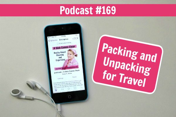 Podcast 169 Packing and Unpacking for Travel