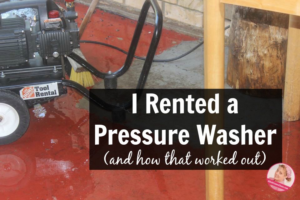 I Rented a Pressure Washer (And How That Worked Out) at ASlobComesClean.com