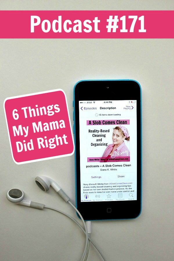 Podcast 171 6 Things My Mama Did Right teaching children at ASlobComesClean.com