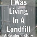 I Was Living In A Landfill ~ A Reader’s Story