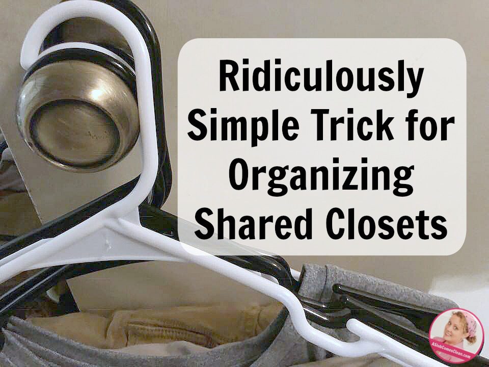 organization trick for shared closet at ASlobComesClean.com