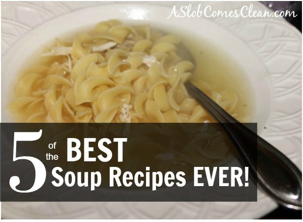 5 of the best soup recipes family favorites at ASlobComesClean.com