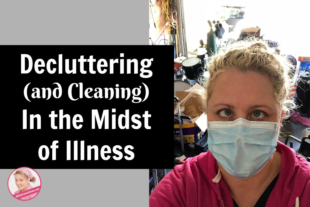 Decluttering (and Cleaning) In the Midst of Illness at ASlobComesClean.com
