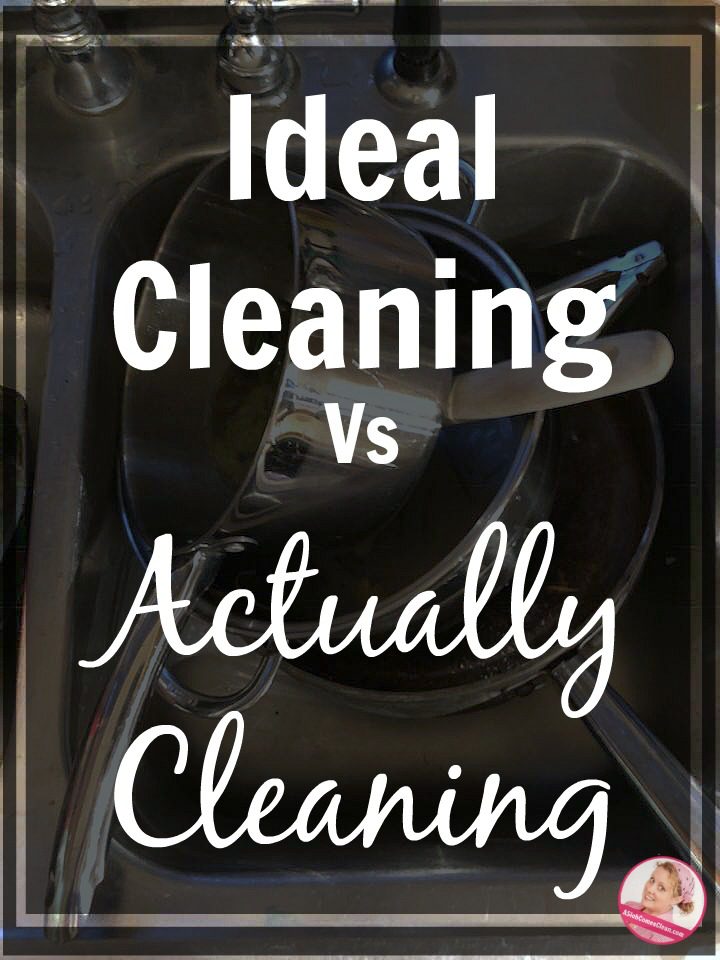 Ideal Cleaning Vs Actually Cleaning at ASlobComesClean.com pin