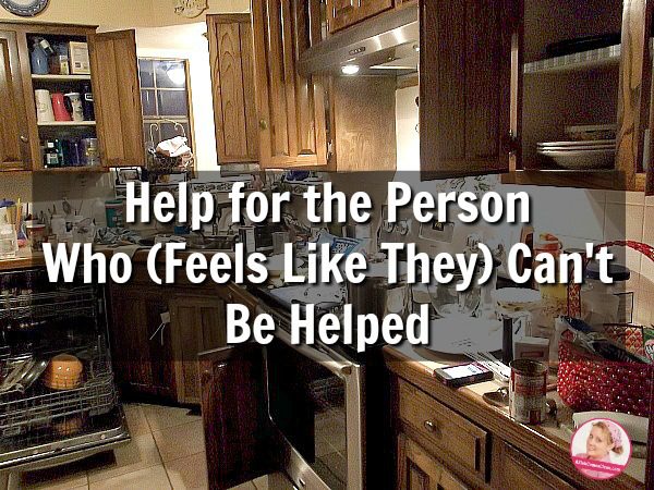 Help for the Person Who Feels Like They Can't Be Helped at ASlobComesClean.com