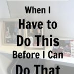 A Decluttering Story – When I Have to Do This Before I Can Do That at ASlobComesClean.com