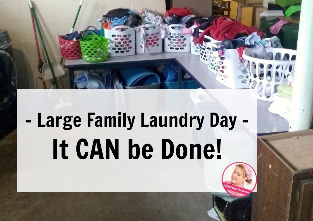 guest post large family laundry It CAN be Done at ASlobComesClean.com