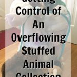 Getting Control of An Overflowing Stuffed Animal Collection Containerize Declutter at ASlobComesClean.com