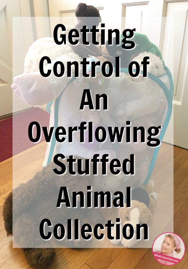 Getting Control of An Overflowing Stuffed Animal Collection Containerize Declutter at ASlobComesClean.com