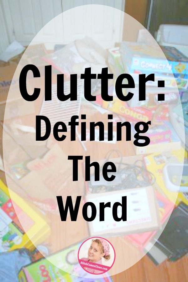 Definition of Clutter at ASlobComesClean.com