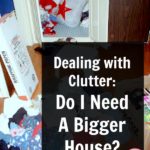 Do You Need a Bigger House decluttering at ASlobComesClean.com