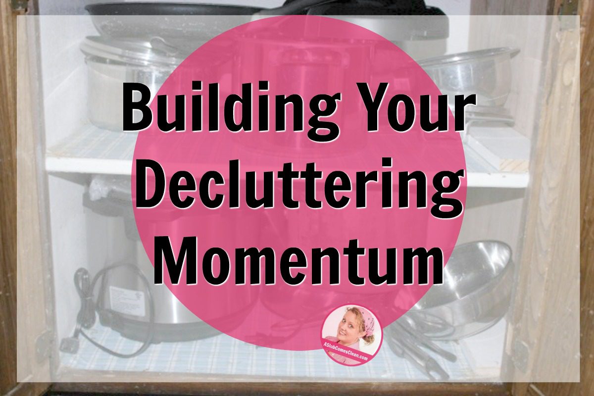 building your decluttering momentum at ASlobComesClean.com