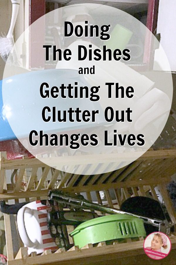 Doing the Dishes and Getting The Clutter Out Changes Lives at ASlobComesClean.com pin