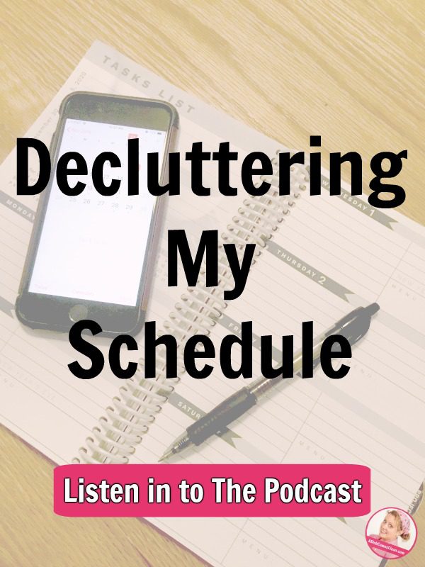 Decluttering My Schedule podcast 228 at ASlobComesClean.com