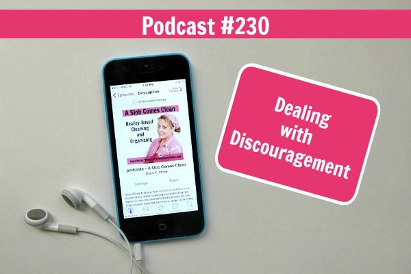 podcast-230-dealing-with-discouragement-at-ASlobComesClean.com