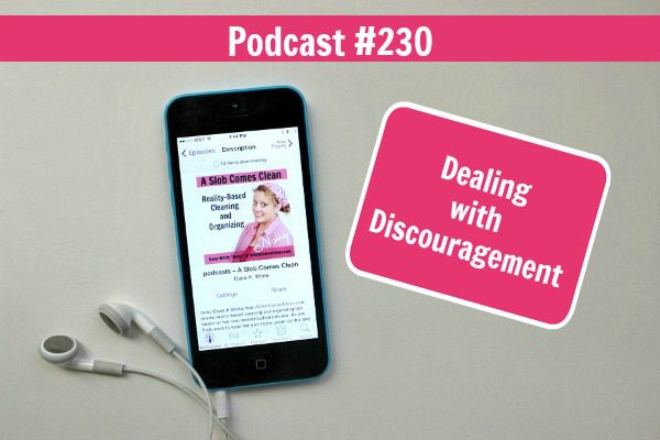 podcast-230-dealing-with-discouragement-at-ASlobComesClean.com