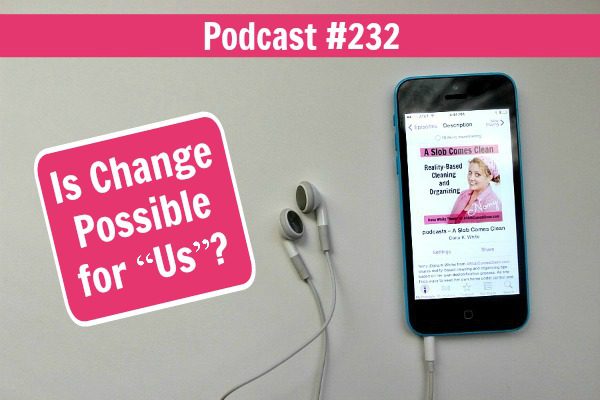 podcast-232-is-change-possible-for-us-at-ASlobComesClean.com