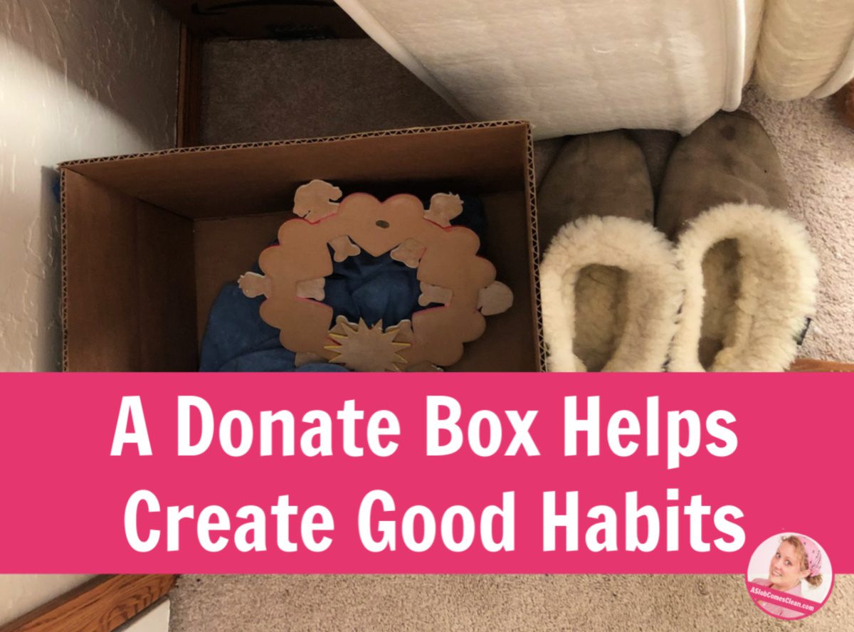 A Donate Box Helps Create Good Habits Declutter with ASlobComesClean.com(1)