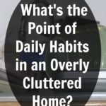 daily-habits-help-in-an-overly-cluttered-home-at-aslobcomesclean.com