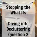 decluttering-question-two-podcast-238-diving-into-decluttering-question-2-at-aslobcomesclean.com