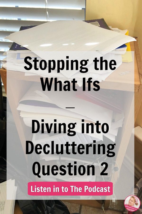 decluttering-question-two-podcast-238-diving-into-decluttering-question-2-at-aslobcomesclean.com