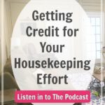 get-credit-for-housekeeping-effort-podcasst-240-at-aslobcomesclean.com