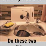 Two things when you have a messy house do the dishes every day and 5 minute pick up at ASlobComesclean.com
