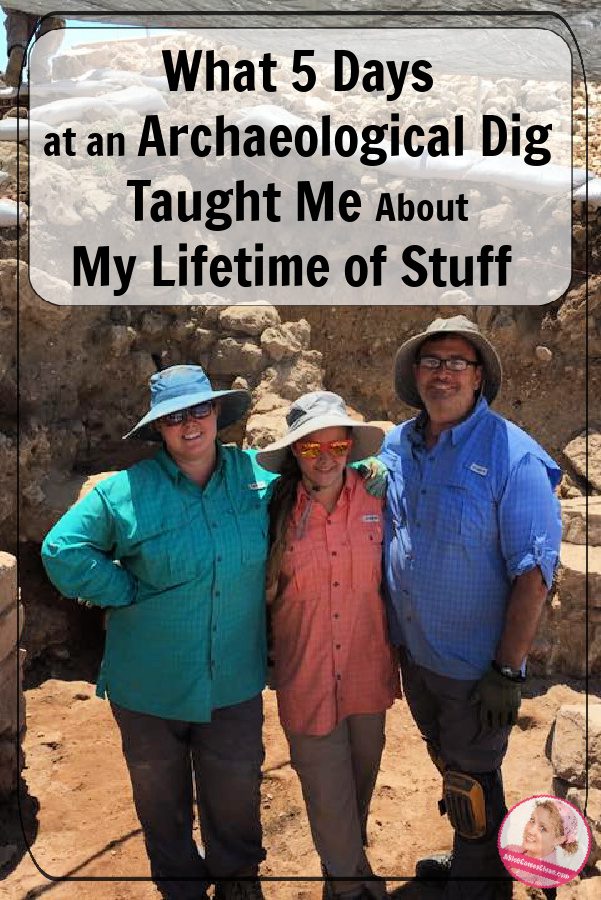 5 days at archaeological dig taught me about my lifetime of stuff at aslobcomesclean.com