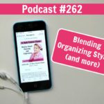 podcast 262 Blending Organizing Styles at aslobcomesclean.com