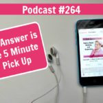 podcast 264 the answer is the 5 minute pick up at aslobcomesclean.com