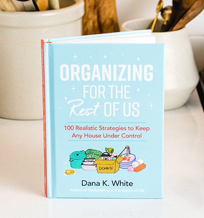 Organizing for the Rest of Us by Dana K. White