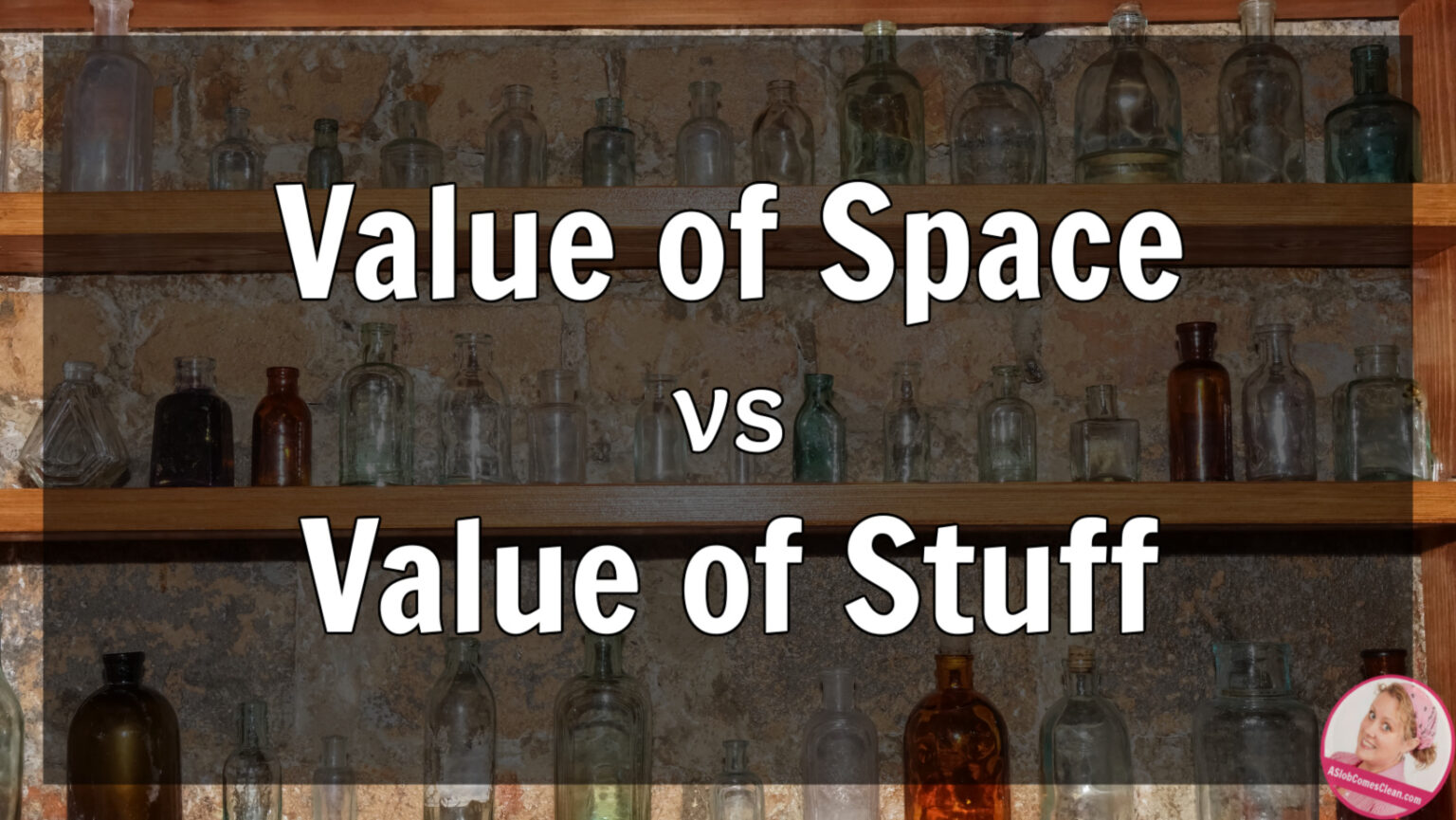 value of space vs value of stuff at aslobcomesclean.com