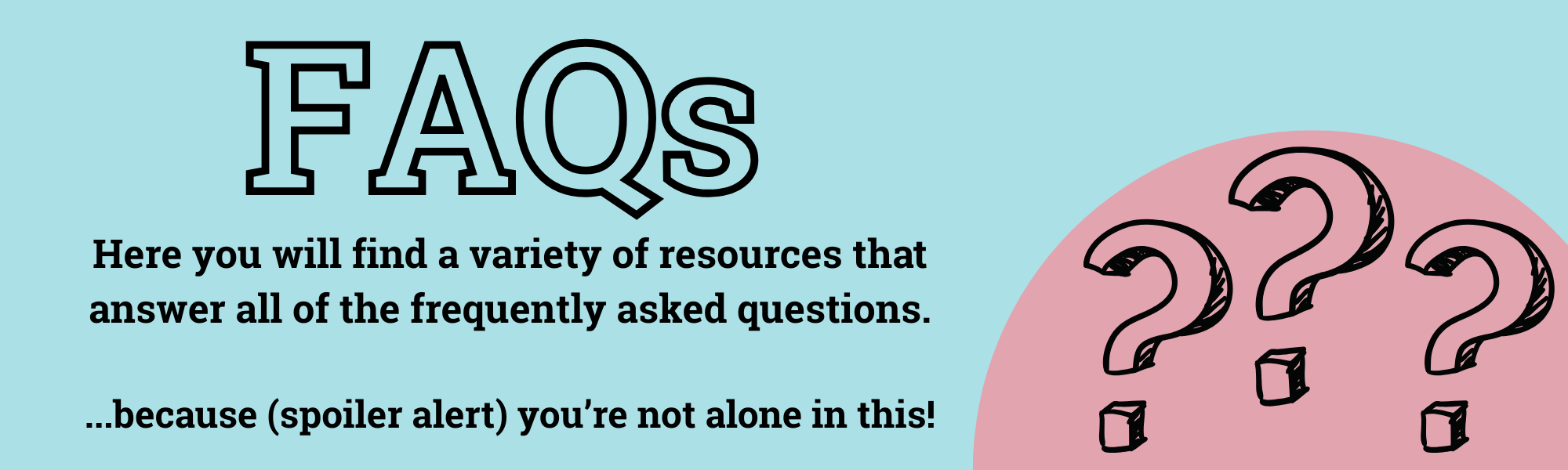 FAQs Here you will find a variety of resources that answer all of the frequently asked questions, because, spoiler alert, you're not alone in this! at ASlobComesClean.com