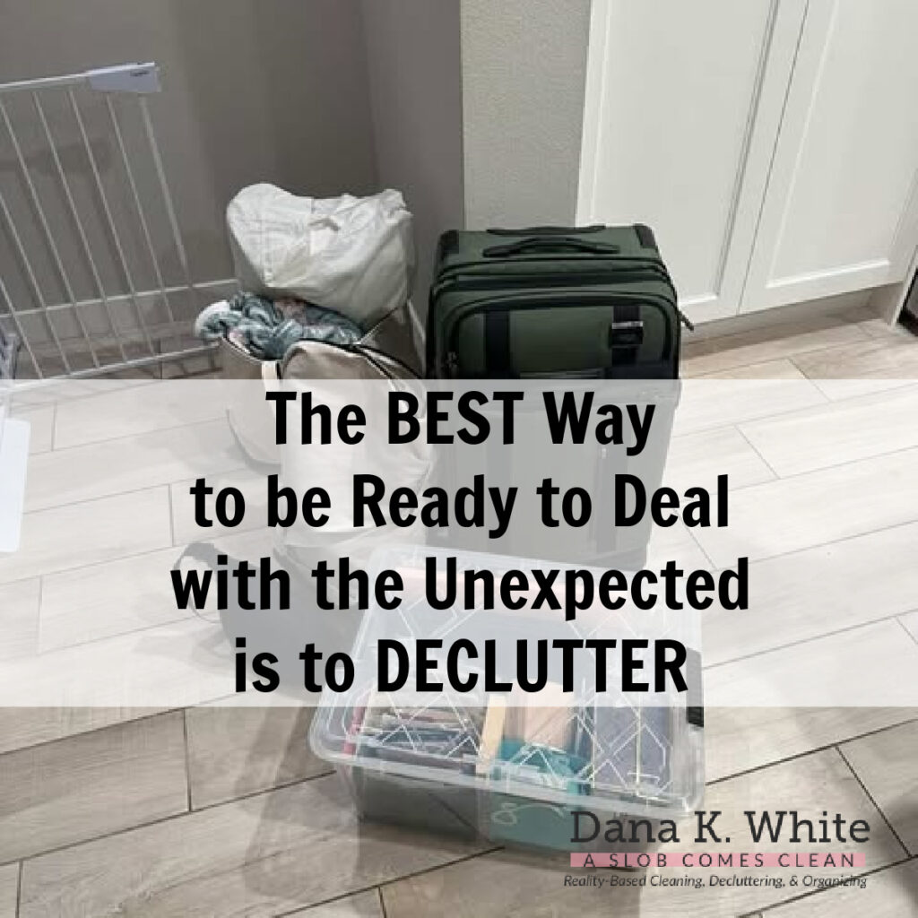 The Best Way to be Ready to Deal with the Unexpected is to Declutter ...